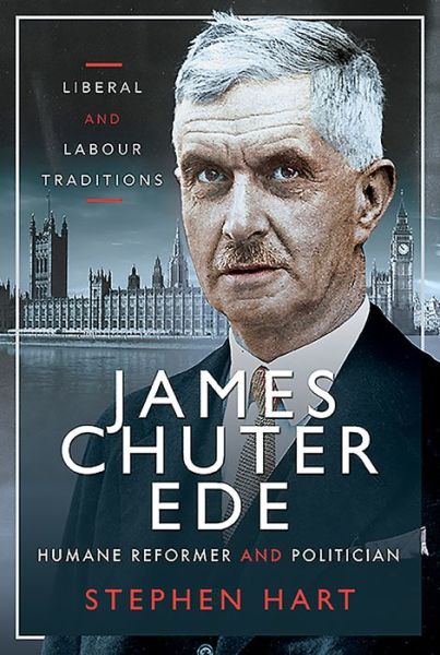 Cover for Stephen Hart · James Chuter Ede: Humane Reformer and Politician: Liberal and Labour Traditions (Hardcover Book) (2021)