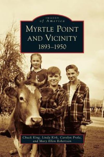 Cover for Chuck King · Myrtle Point and Vicinity, 1893-1950 (Hardcover Book) (2014)