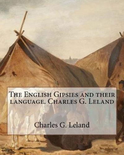 Cover for Charles G Leland · The English Gipsies and their language.By (Paperback Book) (2016)