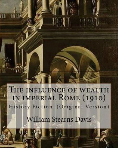 Cover for William Stearns Davis · The Influence of Wealth in Imperial Rome. by (Pocketbok) (2016)