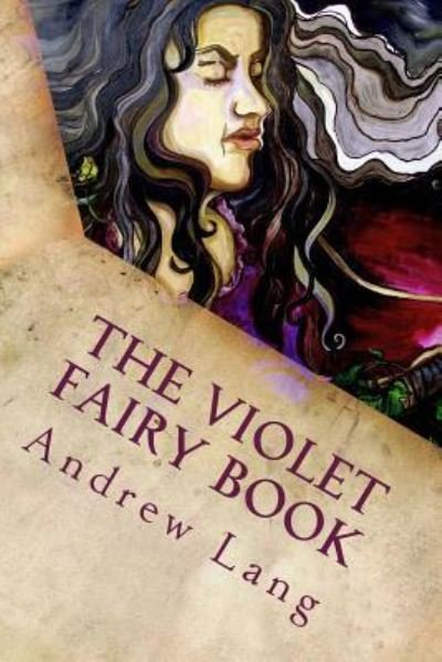 The Violet Fairy Book - Andrew Lang - Books - Createspace Independent Publishing Platf - 9781539091721 - September 25, 2016