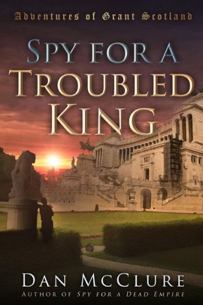 Cover for Dan McClure · Spy for a Troubled King (Paperback Book) (2014)