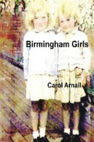 Cover for Carol a Arnall · Birmingham Girls (Paperback Book) (2016)