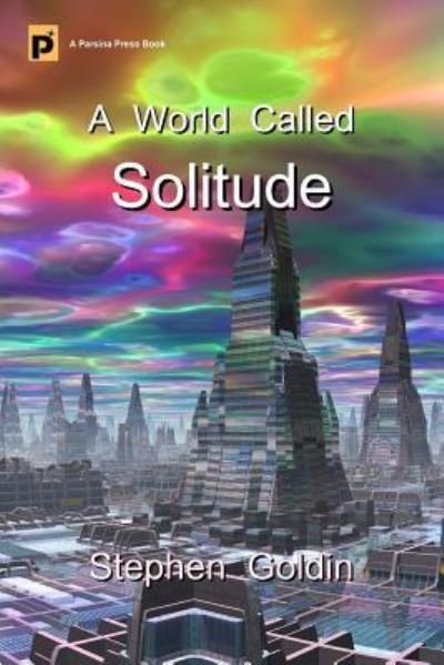 Stephen Goldin · A World Called Solitude (Paperback Bog) (2016)