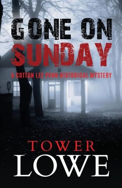 Cover for Tower Lowe · Gone on Sunday : A Cotton Lee Penn Historical Mystery (Paperback Book) (2017)