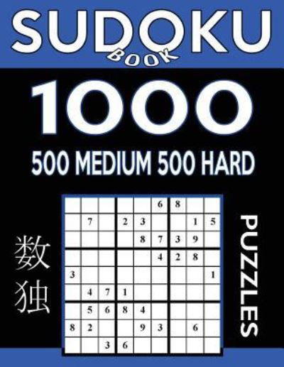 Sudoku Book 1,000 Puzzles, 500 Medium and 500 Hard - Sudoku Book - Books - Createspace Independent Publishing Platf - 9781542891721 - February 2, 2017