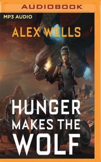 Cover for Alex Wells · Hunger Makes the Wolf (MP3-CD) (2017)