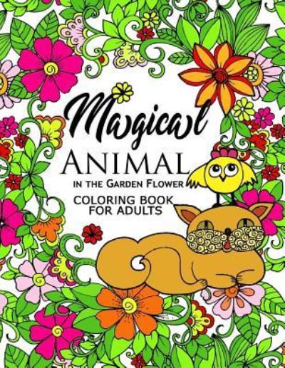 Cover for Adult Coloring Book for Grown-Ups · Magical Animal in the Garden Flower (Paperback Book) (2017)