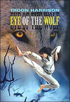 Eye of the Wolf - Troon Harrison - Books - Fitzhenry & Whiteside - 9781550050721 - October 27, 2003