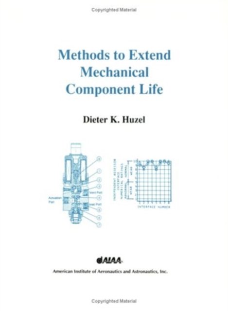 Cover for Dieter K. Huzel · Methods to Extend Mechanical Component Life: Lessons Learned with Space Vehicle and Rocket Engine Components (Paperback Book) (1993)