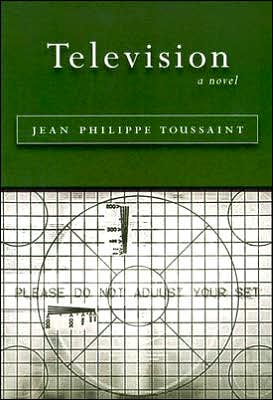 Cover for Jean-Philippe Toussaint · Television: [A Novel] - French Literature (Taschenbuch) [3rd edition] (2004)