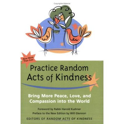 Practice Random Acts of Kindness: Bring More Peace, Love, and Compassion into the World - Editors of Conari Press - Książki - Conari Press,U.S. - 9781573242721 - 1 lutego 2007