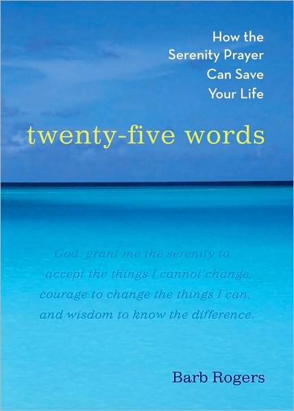 Cover for Barb Rogers · Twenty-five Words: How the Serenity Prayer Can Save Your Life (Paperback Book) (2005)