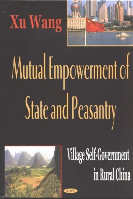 Cover for Xu Wang · Multual Empowerment of State &amp; Peasantry: Village Self-Government in Rural China (Gebundenes Buch) (2003)