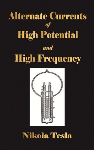 Experiments With Alternate Currents Of High Potential And High Frequency - Nikola Tesla - Bøger - Merchant Books - 9781603862721 - 4. december 2009