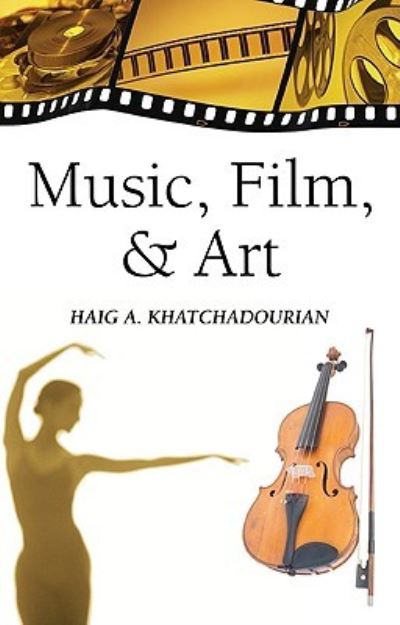 Cover for Haig A. Khatchadourian · Music, Film, &amp; Art (Paperback Book) (2010)