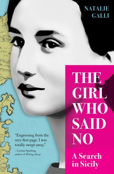 The Girl Who Said No: A Search in Sicily - Natalie Galli - Books - Travelers' Tales, Incorporated - 9781609521721 - June 6, 2019