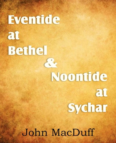 Cover for John Macduff · Eventide at Bethel &amp; Noontide at Sychar (Taschenbuch) (2013)