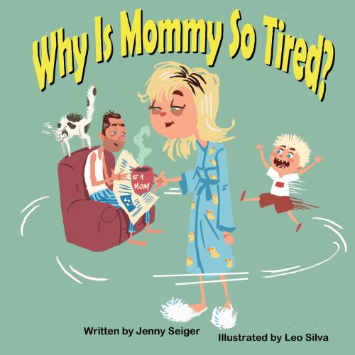 Why is Mommy So Tired? - Jenny Seiger - Books - Mirror Publishing - 9781612251721 - January 8, 2013