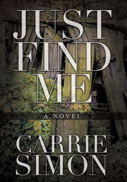 Cover for Carrie Simon · Just Find Me (Hardcover Book) (2015)