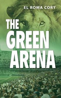 Cover for El Roma Cory · The Green Arena (Paperback Book) (2016)