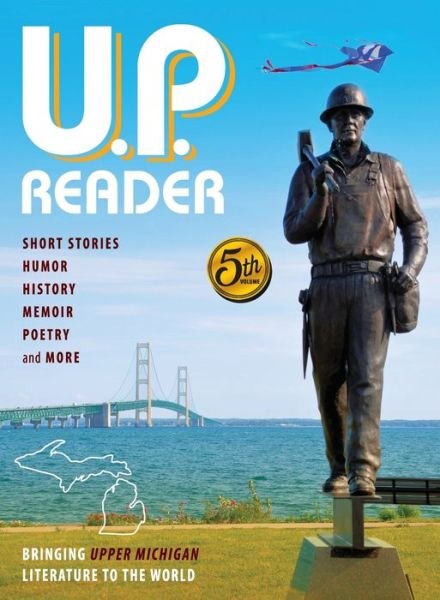 Cover for Mikel Classen · U.P. Reader -- Volume #5: Bringing Upper Michigan Literature to the World (Hardcover Book) (2021)