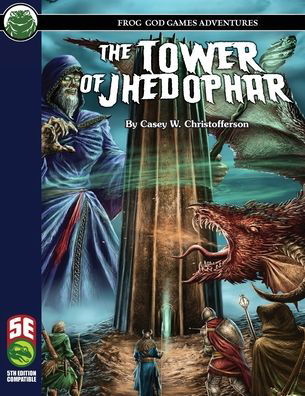 The Tower of Jhedophar 5E - Casey W Christofferson - Books - Frog God Games - 9781622838721 - September 25, 2020