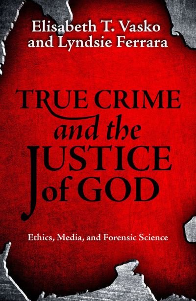 Cover for Elisabeth T Vasko · True Crime and the Justice of God: (Paperback Book) (2022)
