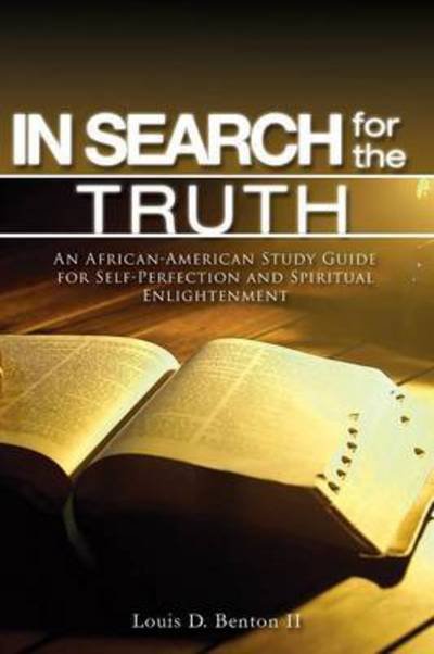In Search for the Truth - Benton, MR Louis D, II - Books - Page Publishing, Inc. - 9781628386721 - May 29, 2014