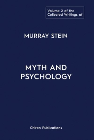 The Collected Writings of Murray Stein - Murray Stein - Books - Chiron Publications - 9781630518721 - September 15, 2020