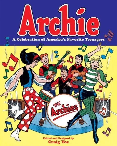 Cover for Craig Yoe · Archie A Celebration Of America's Favorite Teenagers (Taschenbuch) (2019)