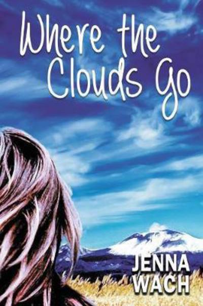 Cover for Jenna Wach · Where the Clouds Go (Paperback Book) (2018)