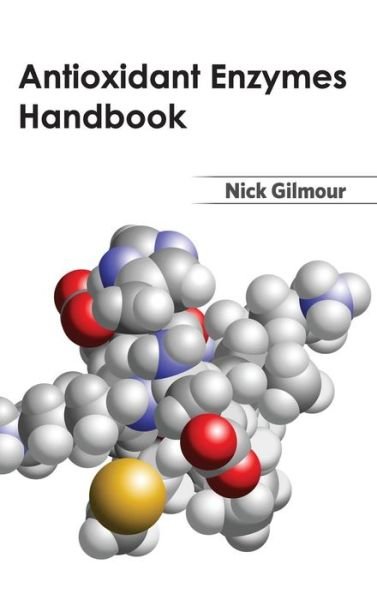 Cover for Nick Gilmour · Antioxidant Enzymes Handbook (Hardcover bog) (2015)