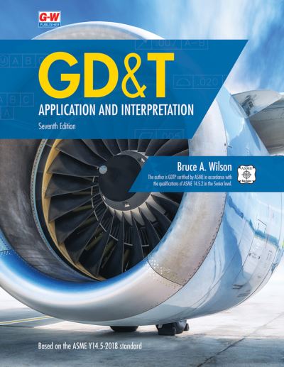 Gd&t: Application and Interpretation - Bruce A Wilson - Books - Goodheart-Wilcox Publisher - 9781635638721 - November 1, 2019