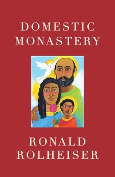 Cover for Ronald Rolheiser · Domestic Monastery (Book) (2019)