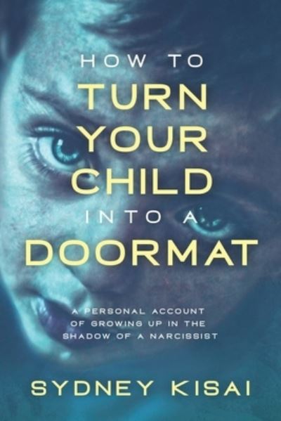 Cover for Sydney Kisai · How to Turn Your Child into a Doormat (Paperback Book) (2020)