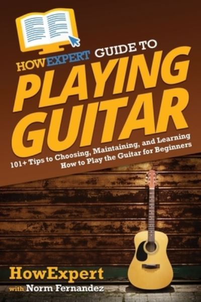 Cover for HowExpert · HowExpert Guide to Playing Guitar (Paperback Book) (2021)