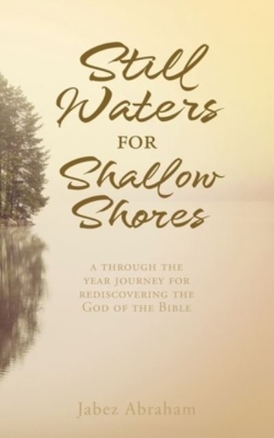 Cover for Jabez Abraham · Still Waters for Shallow Shores: a through the year journey for rediscovering the God of the Bible (Paperback Book) (2021)