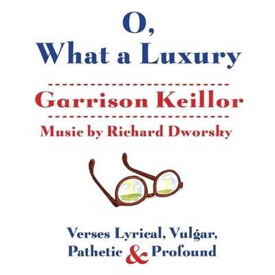 Cover for Garrison Keillor · O, What a Luxury (CD) (2014)