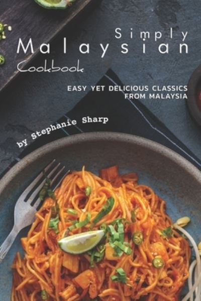 Stephanie Sharp · Simply Malaysian Cookbook (Paperback Book) (2019)