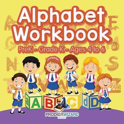 Alphabet Workbook Prek-Grade K - Ages 4 to 6 - The Prodigy - Kirjat - Prodigy Wizard Books - 9781683231721 - torstai 21. heinäkuuta 2016