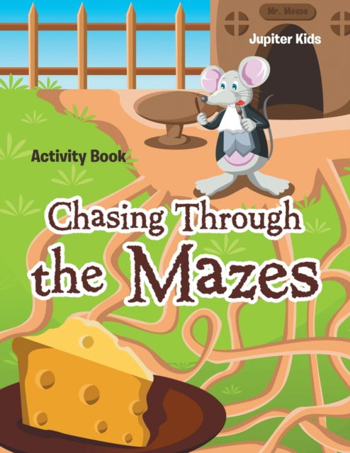 Cover for Jupiter Kids · Chasing Through the Mazes Activity Book (Paperback Book) (2016)