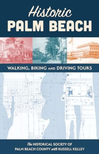 Cover for Russell Kelley · Historic Palm Beach: Walking, Biking and Driving Tours (Paperback Book) (2025)
