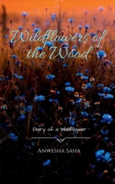 Cover for Anwesha Saha · Wildflowers of the Wood (Paperback Book) (2021)