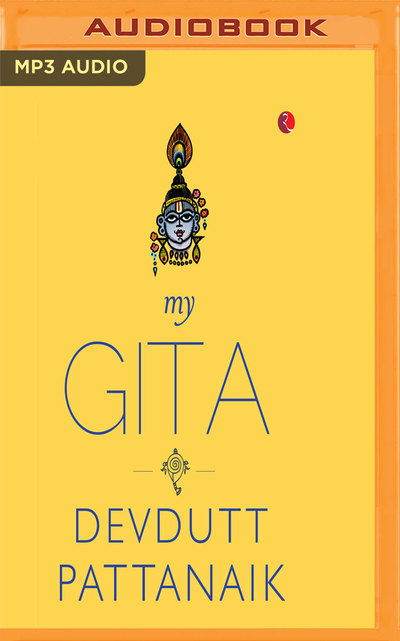 My Gita - Devdutt Pattanaik - Audio Book - BRILLIANCE AUDIO - 9781721375721 - 2019