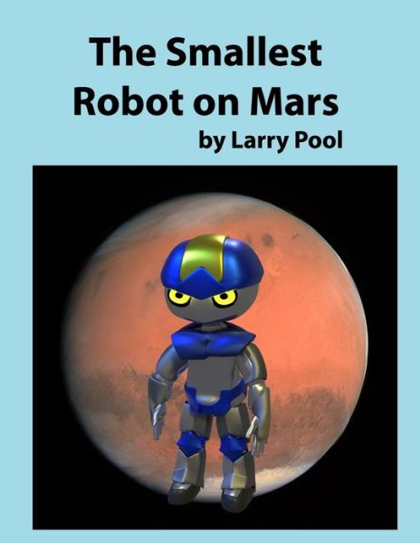 Cover for Larry Pool · The Smallest Robot on Mars (Paperback Book) (2018)