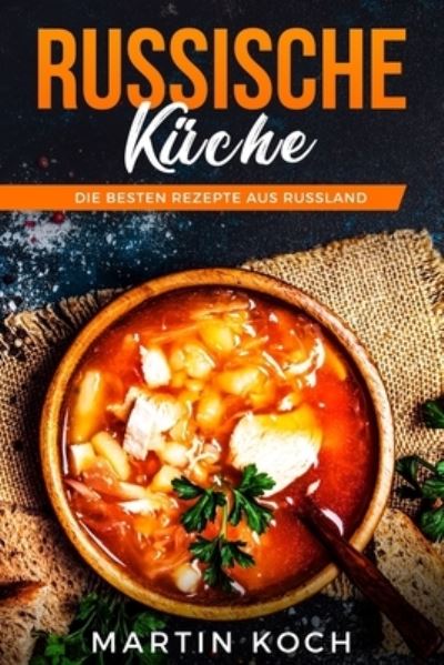 Cover for Martin Koch · Russische KUECHE, DIE BESTEN REZEPTE AUS RUSSLAND (Pocketbok) (2018)