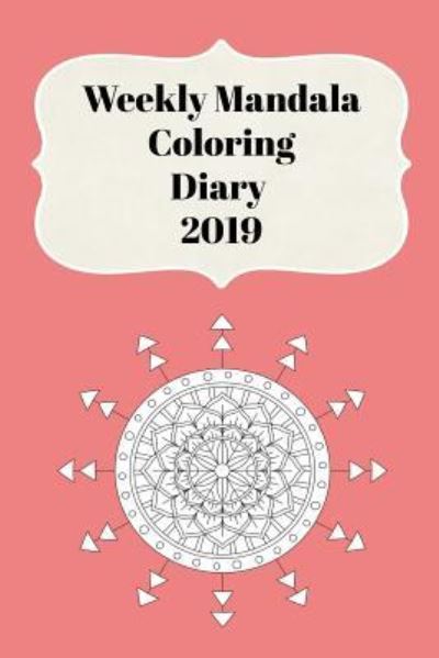 Cover for Sunny Days Prints · Weekly Mandala Coloring Diary 2019 (Paperback Book) (2018)