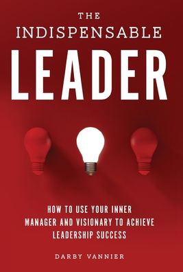 Cover for Darby Vannier · The Indispensable Leader (Hardcover Book) (2022)