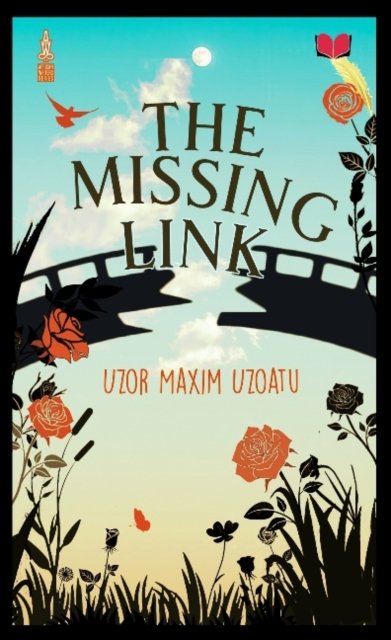The Missing Link - Uzor Maxim Uzoatu - Kirjat - Abibiman Publishing UK - 9781739774721 - torstai 11. elokuuta 2022